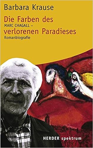 Die Farben Des Verlorenen Paradieses Marc Chagall Romanbiographie Herder Spektrum Amazon De Krause Barbara Bucher