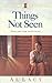 Things Not Seen (Angel of Mercy Series #9) by Al Lacy
