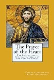 The Prayer of the Heart: The Foundational Spiritual Mystery at the Core of Christianity