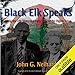 Black Elk Speaks: Being the Life Story of a Holy Man of the Oglala Sioux, The Premier Edition by 