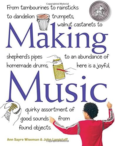 Making Music: From Tambourines to Rainsticks to Dandelion Trumpets, Walnut Castanets to Shepherd’s Pipes to an Abundance of Homemade Drums, Here Is a ... Assortment of Good Sounds from Found Objects Paperback – October 15, 2003