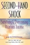 Second-Hand Shock: Surviving & Overcoming Vicarious Trauma by 