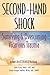 Second-Hand Shock: Surviving & Overcoming Vicarious Trauma by 