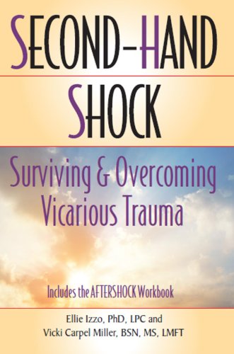 Second-Hand Shock: Surviving & Overcoming Vicarious Trauma by Ellie Izzo