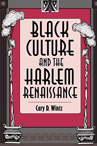 Black Culture and the Harlem Renaissance by Cary D. Wintz