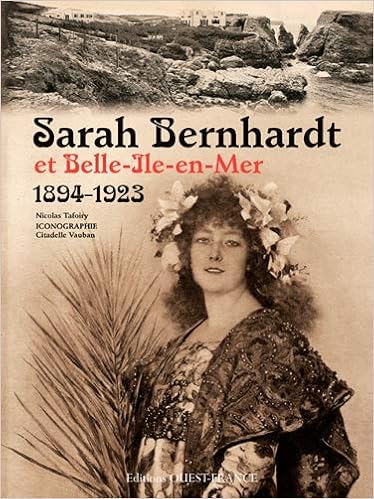 Sarah Bernhardt Et Belle Ile En Mer 14 1923 Tafoiry Nicolas Amazon Com Books