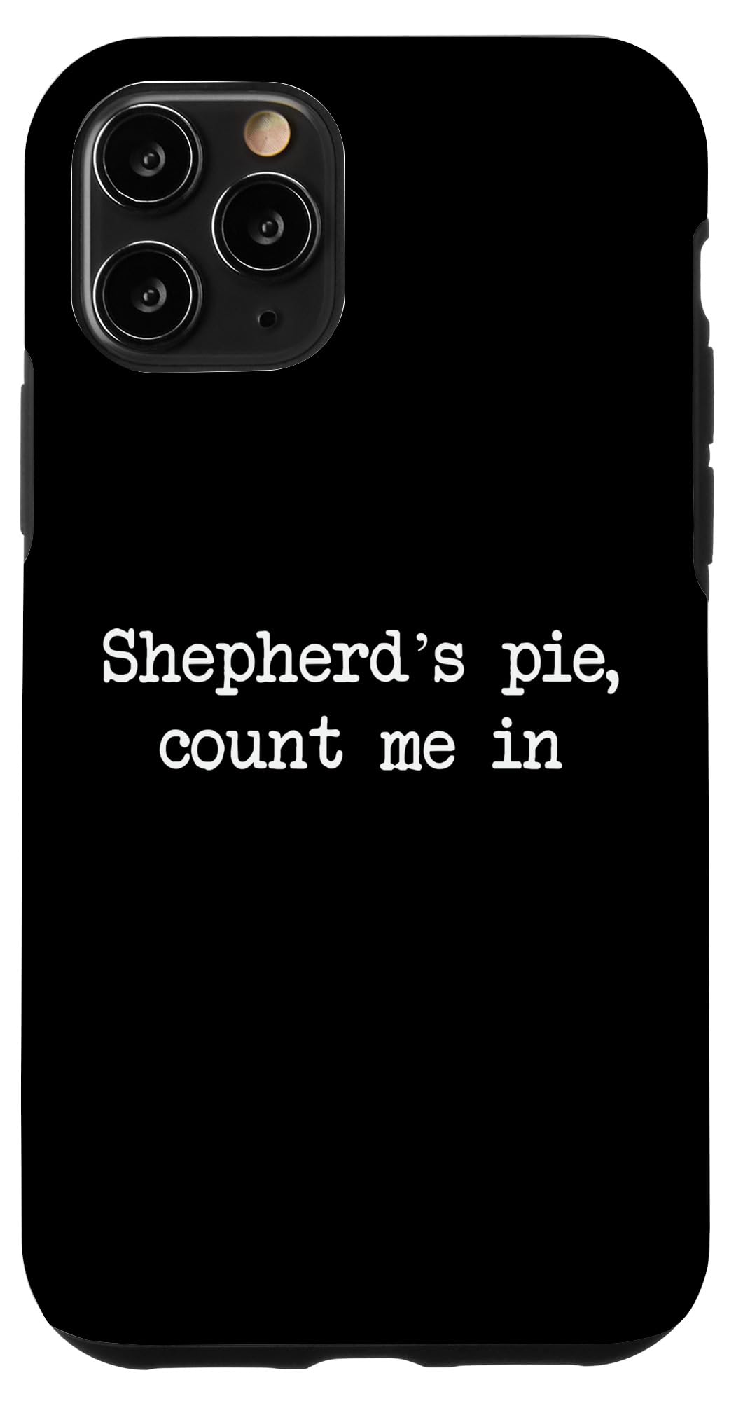 Shepherd’s pie count me in Funny Shepherd's Pies Minimalist Case for iPhone 11 Pro