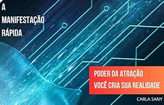 Livro A MANIFESTAÇÃO RÁPIDA: PODER DA ATRAÇÃO VOCÊ CRIA SUA REALIDADE