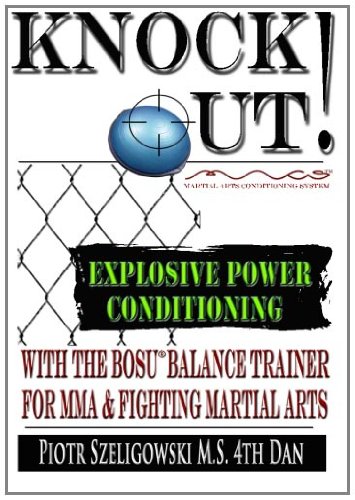 KNOCKOUT! Explosive Power Conditioning: With The BOSU Balance Trainer For MMA & Fighting Martial Arts