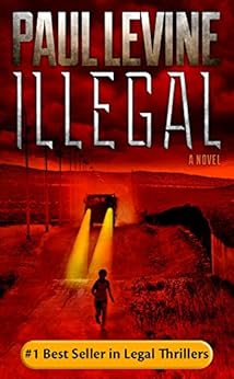 ILLEGAL (Jimmy ("Royal") Payne Legal Thriller Book 1) by [Levine, Paul]
