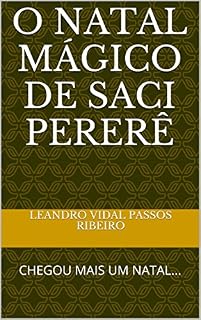 Livro o natal mágico de saci pererê: CHEGOU MAIS UM NATAL...