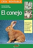 El conejo: Selección de las razas, Elección y preparación de la instalación, alimentación y cuidados, cría y reproducción, comercialización, prevención y cura de las enfermedades (Spanish Edition) by Tarcisia Colombo, Luca Giovanni Zago