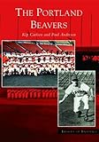 The Portland Beavers (OR) (Images of Baseball) by
