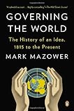 Governing the World: The History of an Idea, 1815 to the Present