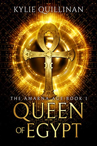Queen of Egypt (The Amarna Age Book 1) by Kylie Quillinan