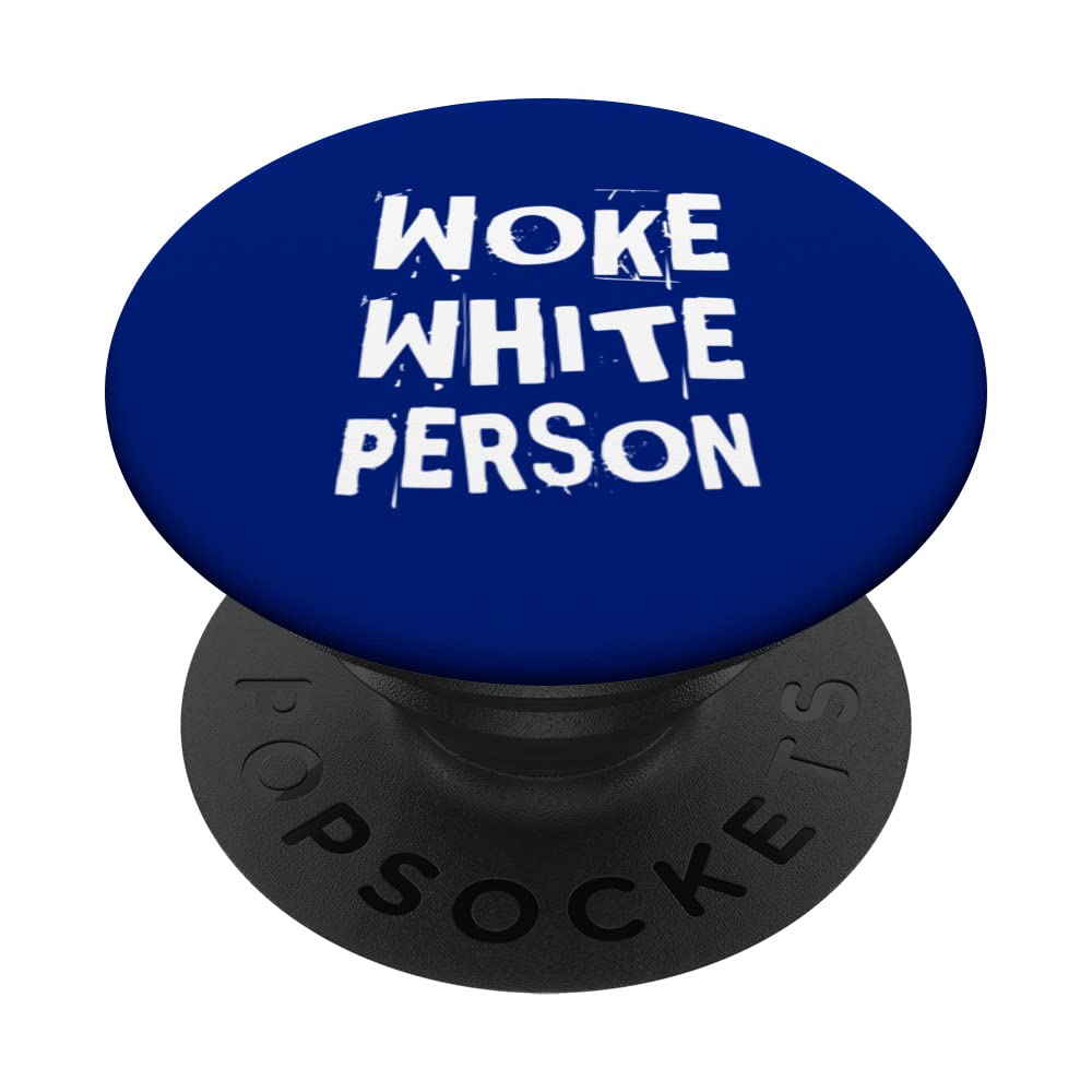 Woke White Person No Bigotry No Racism Leftist Political PopSockets Swappable PopGrip