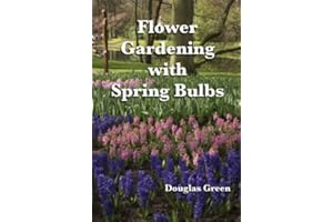 Flower Gardening with Spring Bulbs: How To Be The Envy of The Neighborhood With Spring Bulbs