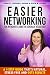 Easier Networking For Introverts and the Socially Reluctant: A 4-Step Networking Guide That's Natural, Stress-Free and Gets Results (Get Promoted Fast Book 2)