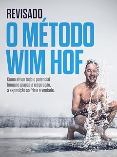Livro REVISADO: O Método Wim Hof: Como ativar todo o potencial humano graças à respiração, a exposição ao frio e a vontade