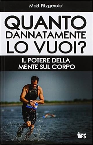 Matt Fitzgerald - Quanto dannatamente lo vuoi?  (2016)