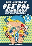 The Ultimate Pez Pal Handbook: Updated fall 2018 Prices, Pictures, and Variations (Volume 2) by Mr. Jeff Rosenberg