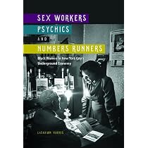 Sex Workers, Psychics, and Numbers Runners: Black Women in New ...