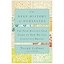 The Deep History of Ourselves: The Four-Billion-Year Story of How We Got Conscious Brains