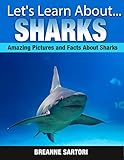 Sharks: Amazing Pictures and Facts About Sharks (Let's Learn About)
