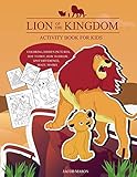 Lion Of The Kingdom Activity Book For Kids: Coloring, Hidden Pictures, Dot To Dot, How To Draw, Spot Difference, Maze, Masks (Activity Kids) by Jacob Mason