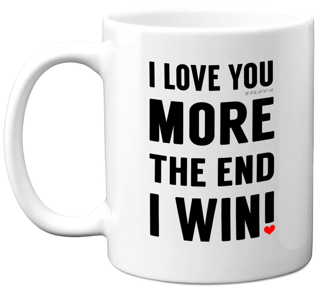 Stuff4 I Love You More The End I Win Mug - Anniversary Mug for him or her. Present Gifts for Boyfriends or Girlfriends, Love You Gifts, Perfect Girlfriend from Boyfriend, White