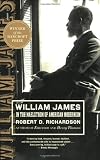 William James: In the Maelstrom of American Modernism by Robert D. Richardson