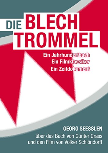 DIE BLECHTROMMEL  Ein Zeitdokument - Ein Jahrhundertbuch - Ein Filmklassiker: GEORG SEESSLEN  Ã¼ber das Buch von GÃ¼nter Grass und den Film von Volker SchlÃ¶ndorff (German Edition)