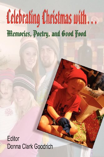 Celebrating Christmas With... Memories, Poetry, and Good Food Celebrating Christmas With... Memories, Poetry, and Good Food