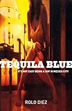 Tequila Blue by Rolo Diez, Nick Caistor