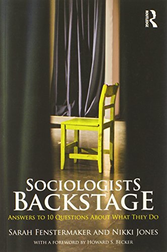 Sociologists Backstage: Answers to 10 Questions About What They Do (Sociology Re-Wired)