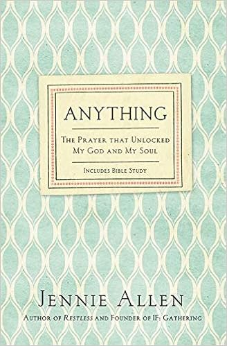 Anything The Prayer That Unlocked My God And My Soul Allen Jennie Amazon Com Books
