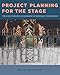 Project Planning for the Stage: Tools and Techniques for Managing Extraordinary Performances