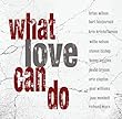 What Love Can Do