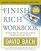 The Finish Rich Workbook: Creating a Personalized Plan for a Richer Future (Get out of debt, Put your dreams in action and achieve Financial Freedom