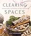 Clearing Spaces: Inspirational Techniques to Heal Your Home by Khi Armand
