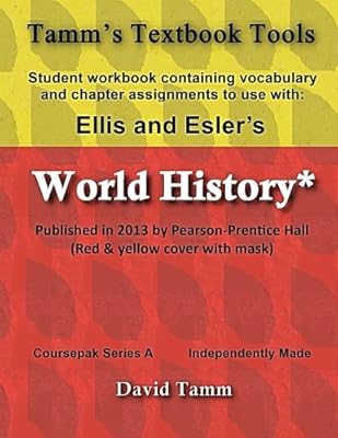 Ellis & Esler's World History (Pearson/Prentice Hall 2013) Student Workbook: Relevant daily assignments tailor-made for the World History text (Tamm's Textbook Tools)