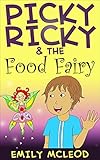 Kids Book: Picky Ricky & The Food Fairy (Kids Picture Book and Kids Book About Picky Eaters)