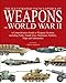 The Encyclopedia of Weapons of World War II: The Comprehensive Guide to over 1500 Weapons Systems, i by