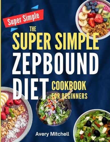THE SUPER SIMPLE ZEPBOUND DIET FOOD BIBLE FOR BEGINNERS: CARPENTER, ELENA  J.: 9798287579562: Amazon.com: Books