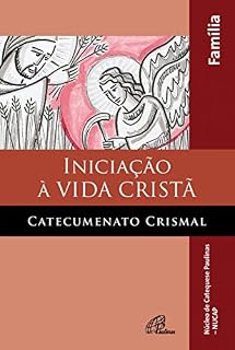 Livro Iniciação à vida cristã - Catecumenato crismal - família