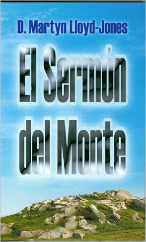 El Sermon Del Monte Spanish Edition Dr Martyn Lloyd Jones 9781848710054 Amazon Com Books