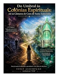 Livro Do Umbral às Colônias Espirituais: Até as Câmaras de Cura de Santa Esmeralda