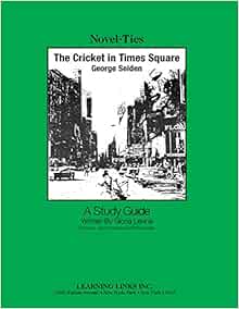 Cricket In Times Square Novel Ties Study Guide George Selden 9780881220735 Amazon Com Books