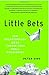 Little Bets: How Breakthrough Ideas Emerge from Small Discoveries