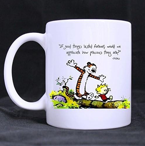 Emana Calvin and Hobbes Quotes If Good Things Lasted Forever Mug Cup Tea Mug 11 Oz for christmas gift